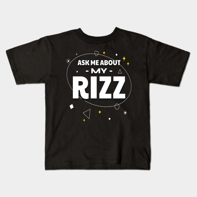 Ask Me About My Rizz Kids T-Shirt by Lean Mean Meme Machine